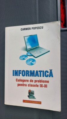 INFORMATICA CULEGERE DE PROBLEME CLASELE IX -XI CARMEN POPESCU foto