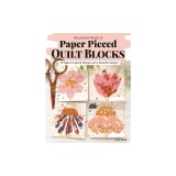 Wonderful World of Paper-Pieced Quilt Blocks: 30 Nature-Inspired Designs and Beautiful Sampler Projects