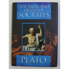 THE TRIAL AND DEATH OF SOCRATES by PLATO , 2010