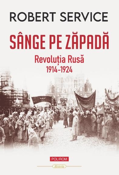 Sange pe zapada. Revolutia Rusa (1914-1924) &ndash; Robert Service