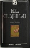 Istoria Civilizatiei Britanice Vol. I: Preistorie - Sec. XVII - Adrian Nicolescu - Carte Istorie