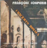Disc vinil, LP. Concerts Royaux. SET 2 DISCURI VINIL-Fran&ccedil;ois Couperin, Collegium Musicum Academicum Ensem-260817, Electrecord