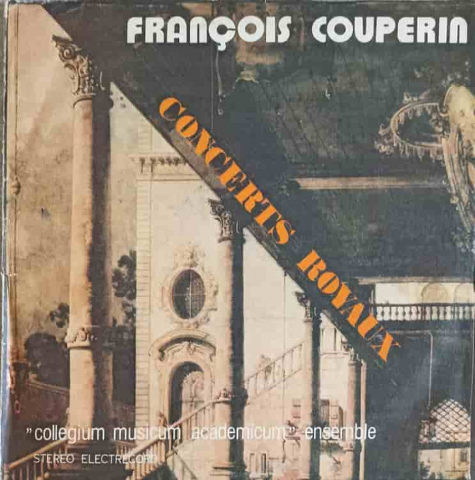 Disc vinil, LP. Concerts Royaux. SET 2 DISCURI VINIL-Fran&ccedil;ois Couperin, Collegium Musicum Academicum Ensemble