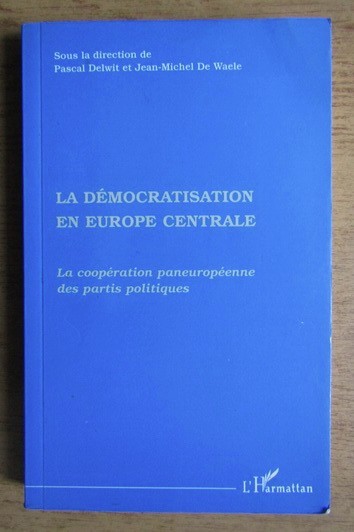 Pascal Delwit - La democratisation en Europe Centrale