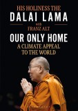 Our Only Home | Dalai Lama, Franz Alt, Bloomsbury Publishing PLC