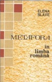 Cumpara ieftin Metafora in limba romana. Comentarii si aplicatii - Elena Slave