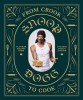 From Crook to Cook: Platinum Recipes from Tha Boss Dogg&#039;s Kitchen