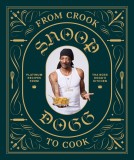 From Crook to Cook: Platinum Recipes from Tha Boss Dogg&#039;s Kitchen