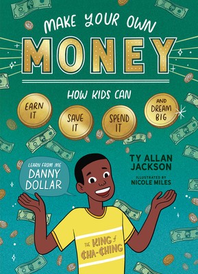 Make Your Own Money: How Kids Can Earn It, Save It, Spend It, and Dream Big, with Danny Dollar, the King of Cha-Ching foto