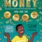 Make Your Own Money: How Kids Can Earn It, Save It, Spend It, and Dream Big, with Danny Dollar, the King of Cha-Ching