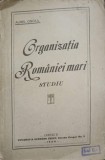 Organizația Rom&acirc;niei Mari. Studiu - Aurel Onciul (1920) Tipografia Hermann, Carte Istorie, 95 Pagini