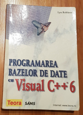 Programarea bazelor de date cu Visual C++6 de Lyn Robinson foto