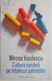 Cultura Romana pe Intelesul Patriotilor - Mircea Vasilescu - Studii Literare