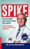 SPIKE. Vaccinare sau injectare de gene - Prof. Dr. Med. Martin Haditsch