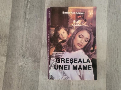 Greseala unei mame de Emile Gaboriau foto