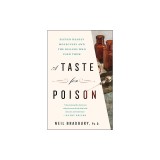 A Taste for Poison: Eleven Deadly Molecules and the Killers Who Used Them