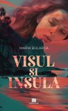 Visul si Insula - Maria Bularca - Editura Creator-Libris