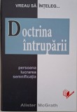 Doctrina Intruparii: Persoana, Lucrarea, Semnificatia - Alister McGrath, Carte Spiritualitate si Ezoterism