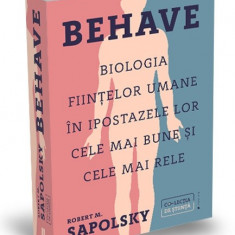 Behave. Biologia fiintelor umane in ipostazele lor cele mai bune si cele mai rele - Robert M. Sapolsky