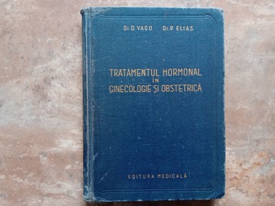 Octavian Vago - Tratamentul Hormonal in Ginecologie si Obstetrica, 1957 foto