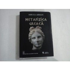 METAFIZICA GREACA - MIRCEA ARMAN