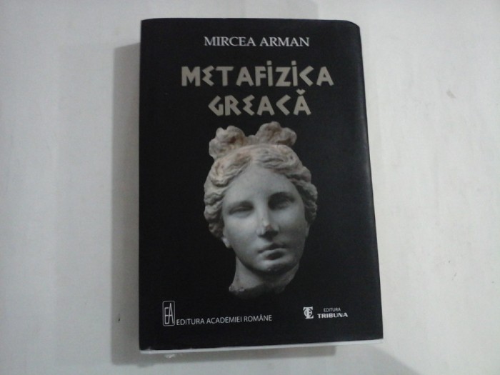 METAFIZICA GREACA - MIRCEA ARMAN