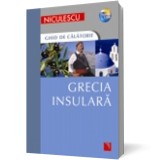 Grecia insulara. Ghid de calatorie - Niculescu