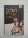 REGINA MARIA ULTIMA DORINTA - TATIANA NICULESCU BRAN, Humanitas