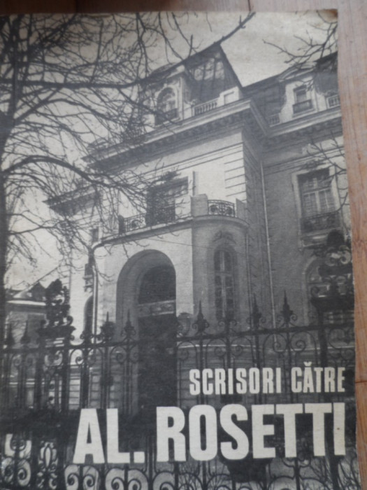 Scrisori Catre Al. Rosetti (1916-1968) - Colectiv ,530282