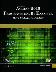 Microsoft Access 2016 Programming by Example: With VBA, XML, and ASP, Paperback/Julitta Korol foto