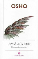 O pasare in zbor. Discursuri despre zen/Osho foto