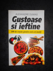 ALEXANDRE DUMAS - GUSTOASE SI IEFTINE foto