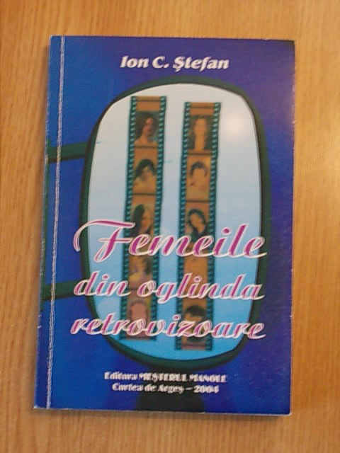 FEMEILE DIN OGLINDA RETROVIZOARE-ION C. STEFAN, r1c