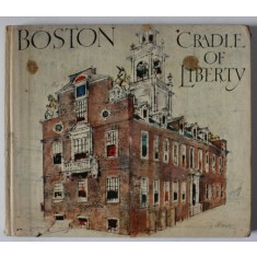 BOSTON CRADLE OF LIBERTY by EDWARD WECKS , sketches by FRITZ BUSSE , 1965