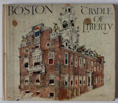 BOSTON CRADLE OF LIBERTY by EDWARD WECKS , sketches by FRITZ BUSSE , 1965 foto