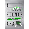 A holnap &aacute;ra - A j&ouml;vőnket alak&iacute;t&oacute; technol&oacute;giai &eacute;s gazdas&aacute;gi folyamatok - Jeff Booth