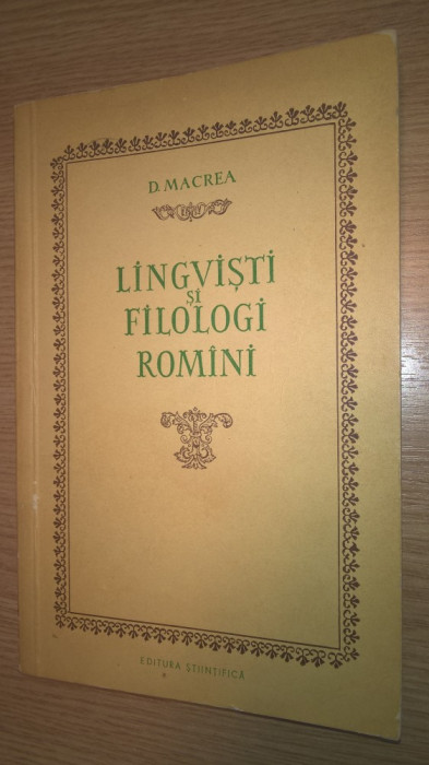 D. Macrea - Lingvisti si filologi romini (Editura Stiintifica, 1959)