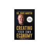 Creating Your Own Economy: A Guide to Financial Freedom and Generous Living