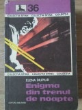 Enigma din Trenul de Noapte - Elena Siupiur, Editura Militara 1977, Carte Politista, Sfinx, Romana, Paperback