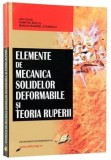 Elemente de mecanica solidelor deformabile si teoria ruperii/Ion Ciuca, Dumitru Bolcu, Marius Marinel Stanescu, Didactica Si Pedagogica