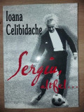 Sergiu, altfel- Ioana Celibidache