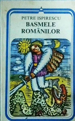 Petre Ispirescu - Basmele romanilor foto