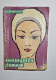 &Icirc;ngrijirea tenului &ndash; Aut. Ludmila Cosmovici, Ed. Medicală, 1965