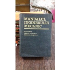 MANUALUL INGINERULUI MECANIC. MECANISME. ORGANE DE MASINI. DINAMICA MASINILOR - N. MANOLESCU