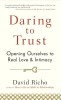 Daring to Trust: Opening Ourselves to Real Love and Intimacy