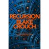 Recursion - Blake Crouch
