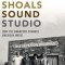 Muscle Shoals Sound Studio: How the Swampers Changed American Music