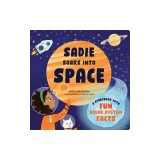 Sadie Soars Into Space: A Storybook with Fun Solar System Facts