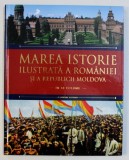 MAREA ISTORIE ILUSTRATA A ROMANIEI SI A REPUBLICII MOLDOVA , VOL. VIII , coordonator IOAN AUREL POP , 2018