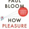 How Pleasure Works: The New Science of Why We Like What We Like